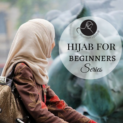 Introducing our ‘Hijab for Beginners’ Series