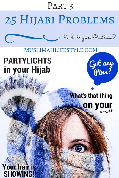 25 Hijabi Problems  – Part 3
